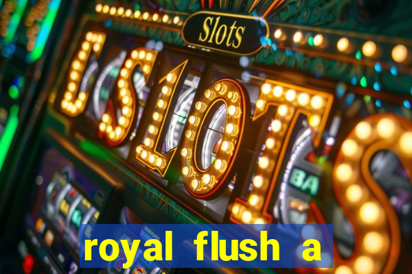 royal flush a maior jogada do poker